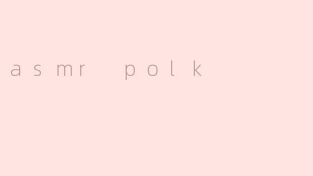 asmr polk